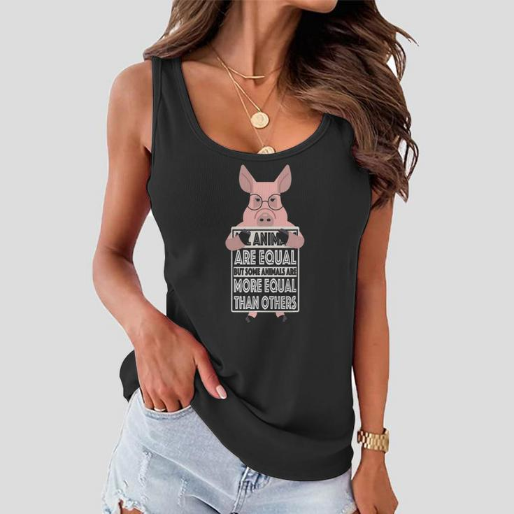 All Animals Are Equal Some Animals Are More Equal Women Flowy Tank