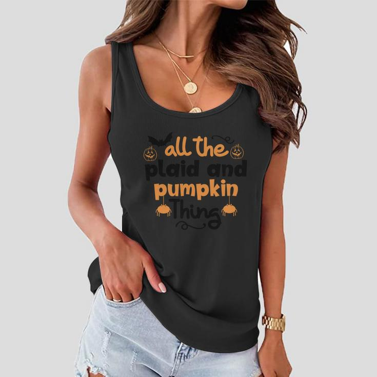 All The Plaid And Pumpkin Thing Halloween Quote Women Flowy Tank