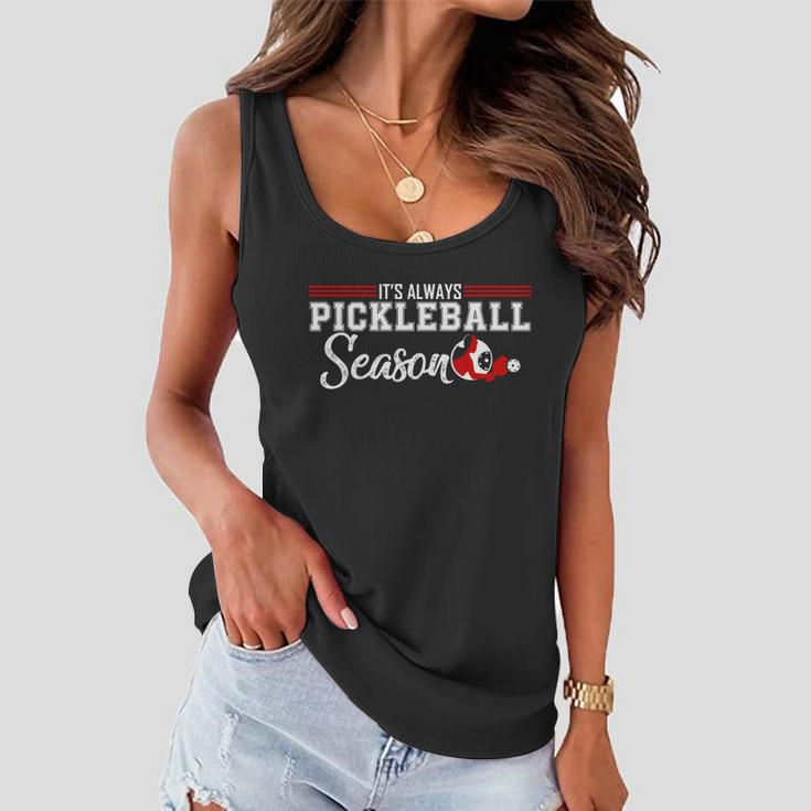 Always Pickleball Season Funny Gift For Pickleball Player Gift Women Flowy Tank