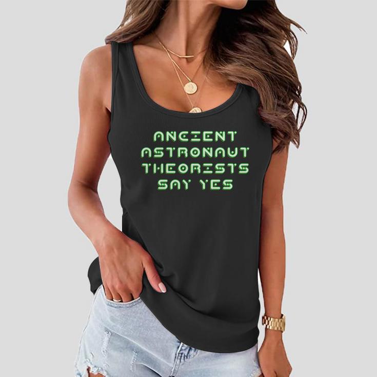 Ancient Astronaut Theorists Says Yes Tshirt Women Flowy Tank