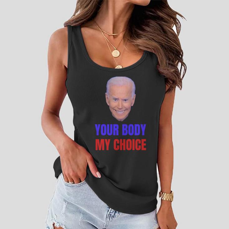 Anti Joe Biden And Vaccine Mandates Your Body My Choice Gift Women Flowy Tank