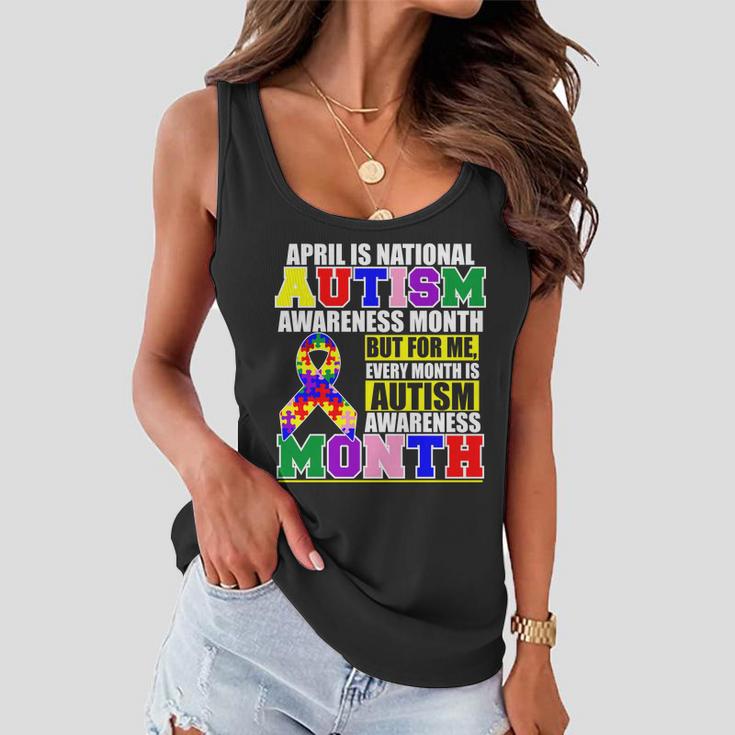 April Is Autism Awareness Month For Me Every Month Is Autism Awareness Tshirt Women Flowy Tank