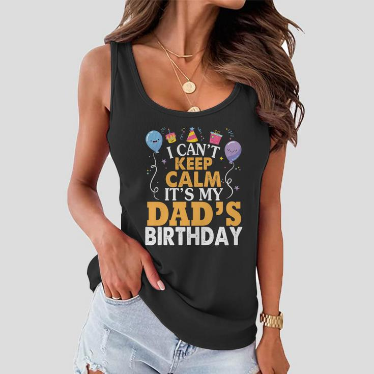 Baloons And Cake I Cant Keep Calm Its My Dads Birthday Cute Gift Women Flowy Tank
