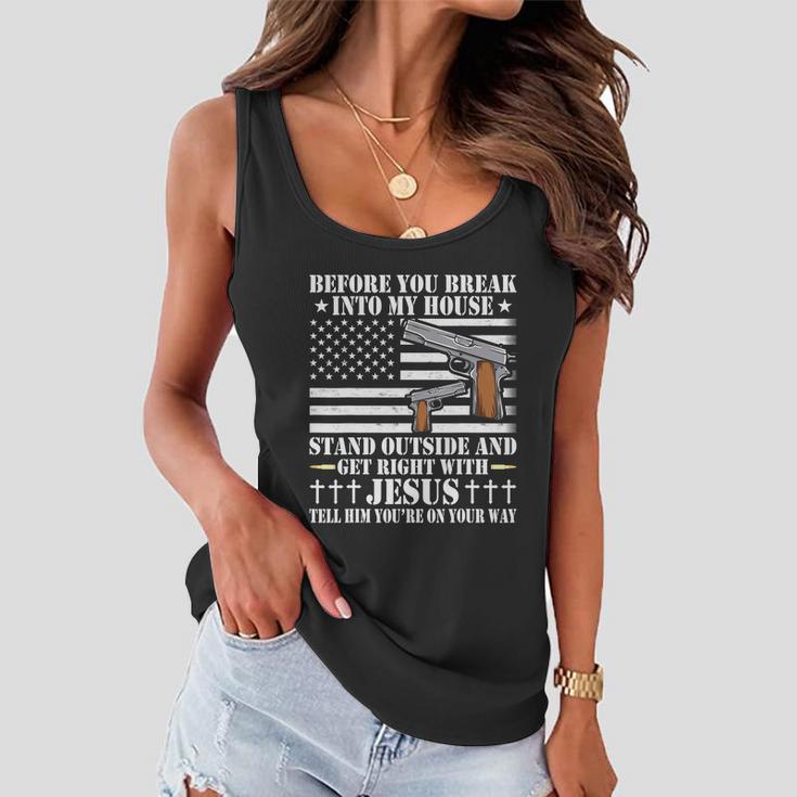 Before You Break Into My House Jesus Gift Gun Owner Lover Tshirt Women Flowy Tank