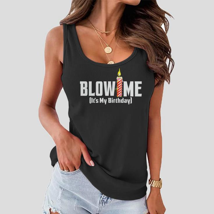 Blow Me Its My Birthday Tshirt Women Flowy Tank