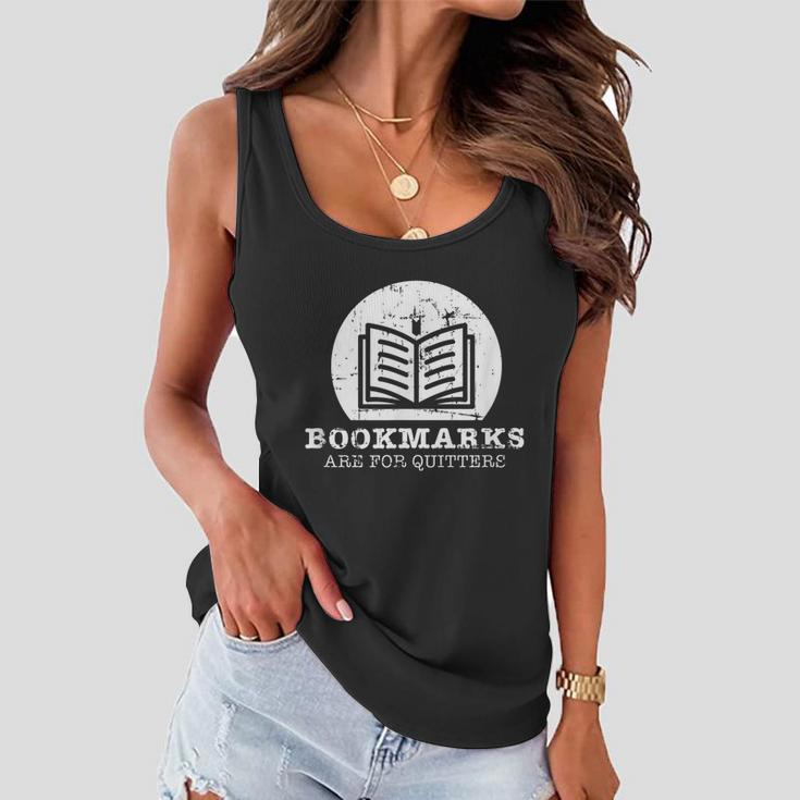 Bookmarks Are For Quitters Bookworm Book Lovers Reading Women Flowy Tank