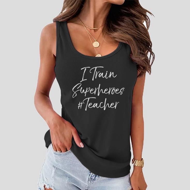 Comic Book Teaching Quote Cool Teacher I Train Superheroes Meaningful Gift Women Flowy Tank