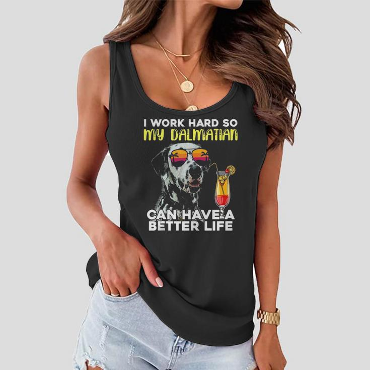 Dalmatian I Work Hard So My Dalmation Can Have A Better Life Women Flowy Tank