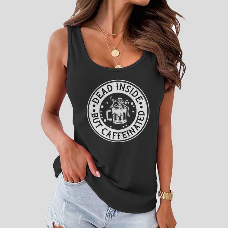 Dead Inside But Caffeinated Halloween Quote Women Flowy Tank