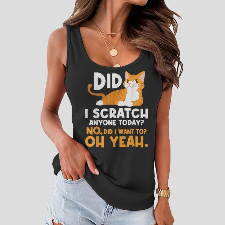 Did I Scratch Anyone Today - Funny Sarcastic Humor Cat Joke Women Flowy Tank