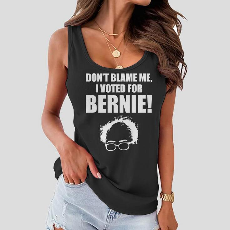 Dont Blame Me I Voted For Bernie Sanders Tshirt Women Flowy Tank
