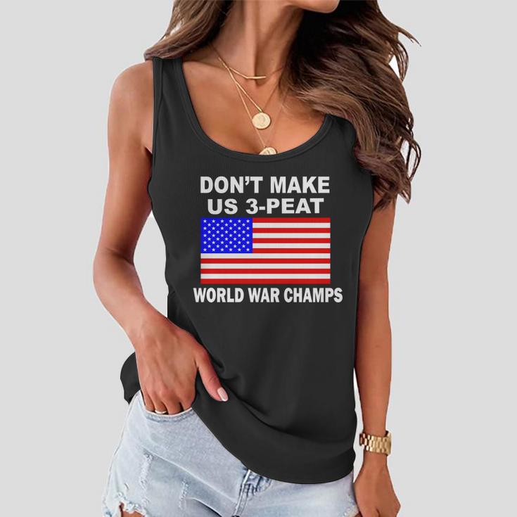 Dont Make Us 3-Peat World War Champs Women Flowy Tank