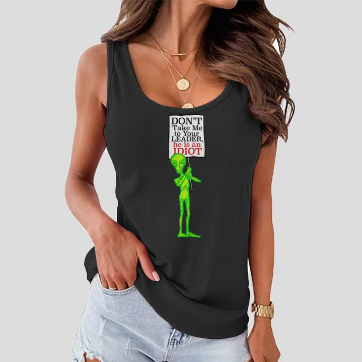 Dont Take Me To Your Leader Idiot Funny Alien Tshirt Women Flowy Tank