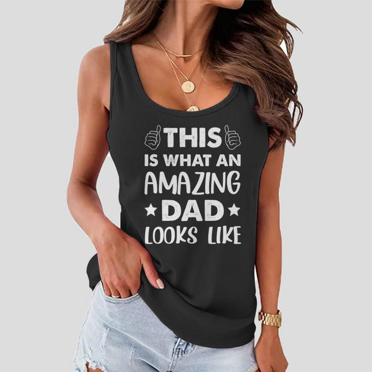 Fathers Day This Is What An Amazing Dad Looks Like Gift Women Flowy Tank