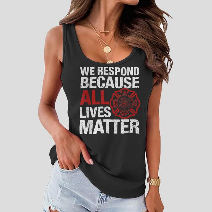 Firefighter We Respond Because All Lives Firefighter Fathers Day Women Flowy Tank
