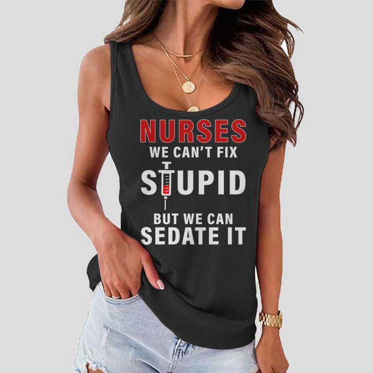 Funny Nurse Cant Fix Stupid Tshirt Women Flowy Tank