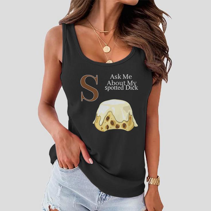 Funny Spotted Dick Pastry Chef British Dessert Gift For Men Women Women Flowy Tank