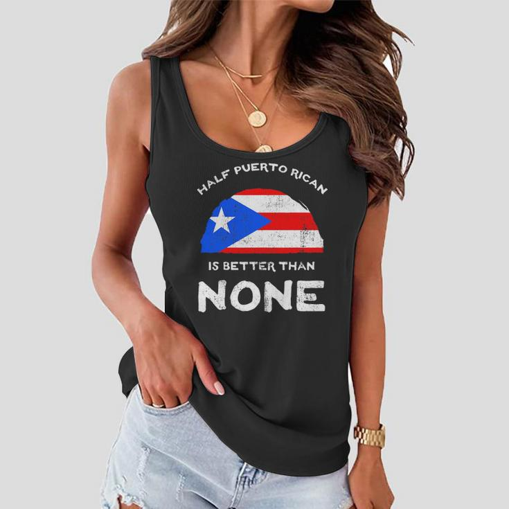Half Puerto Rican Is Better Than None Pr Heritage Dna Women Flowy Tank