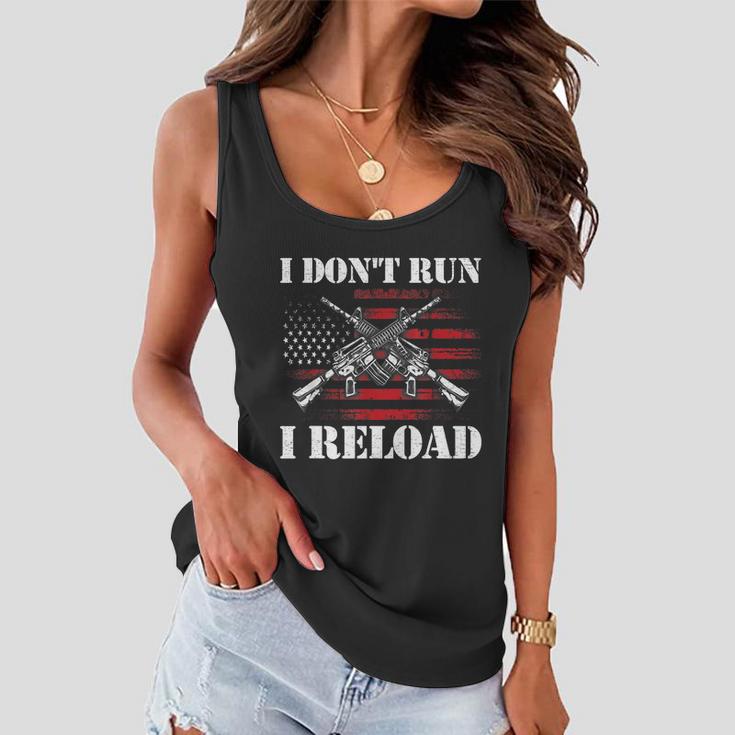 I Dont Run I Reload Funny Gun Rights Pro Guns Owner Tshirt Women Flowy Tank