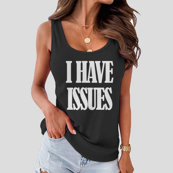 I Have Issues Women Flowy Tank