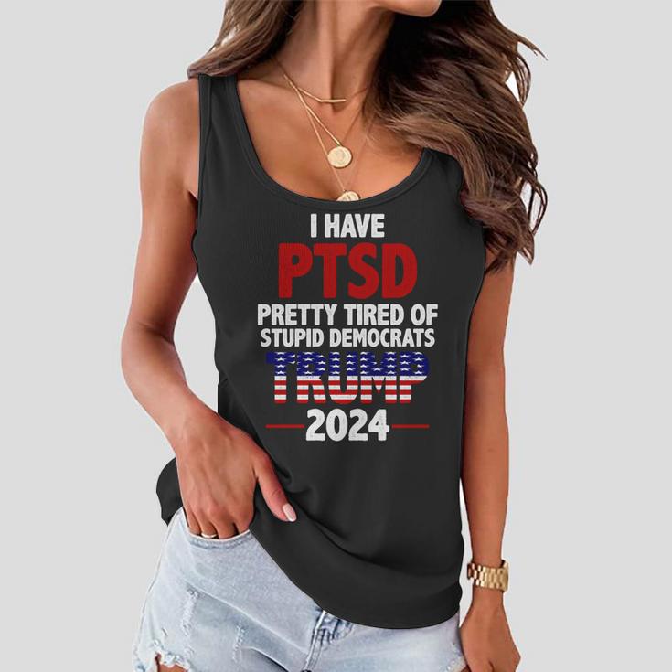 I Have Ptsd Pretty Tired Of Stupid Democrats Trump 2024 Tshirt Women Flowy Tank