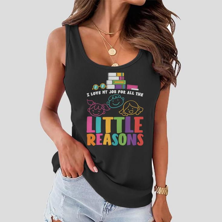 I Love My Job For Little Reasons Teacher Quote Graphic Shirt For Female Male Kid Women Flowy Tank