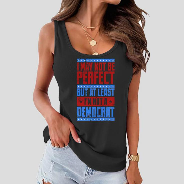 I May Not Be Perfect But At Least Im Not A Democrat Women Flowy Tank