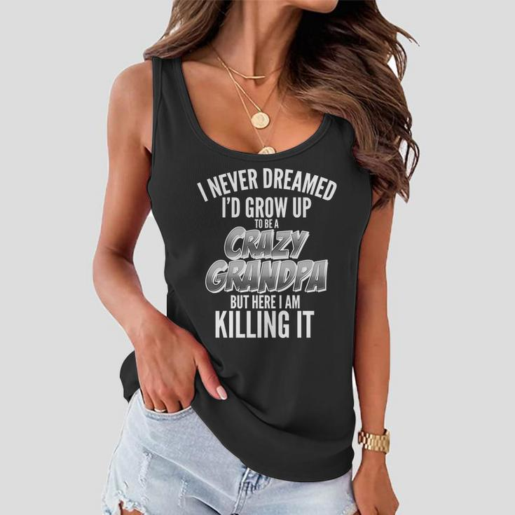 I Never Dreamed Id Grow Up To Be A Crazy Grandpa Graphic Design Printed Casual Daily Basic Women Flowy Tank