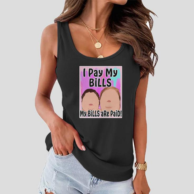 I Pay My Bills My Bills Are Paid Funny Meme Tshirt Women Flowy Tank