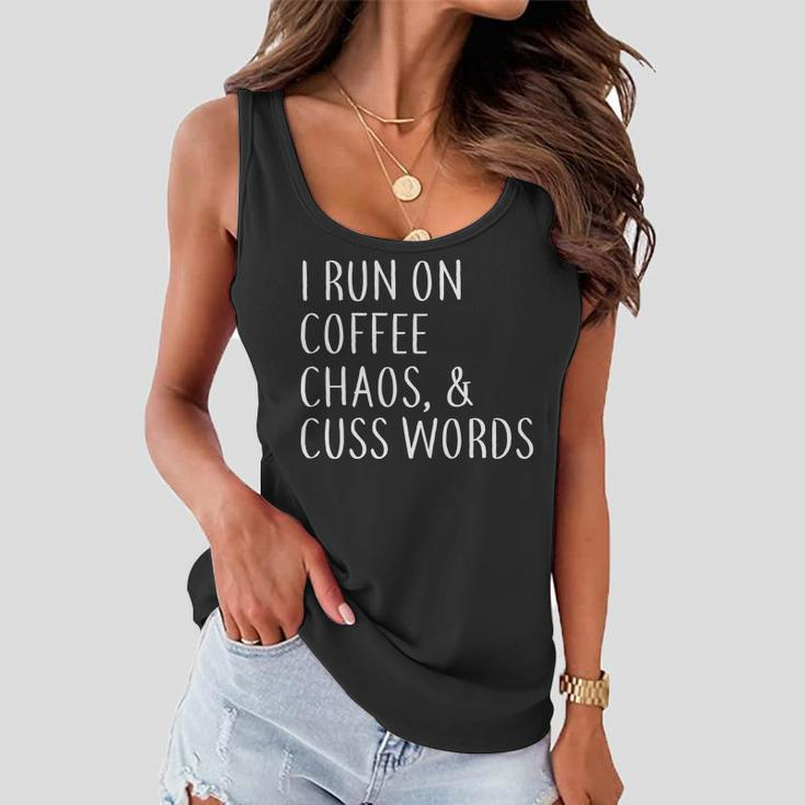I Run On Coffee Chaos & Cuss Words Tshirt Women Flowy Tank