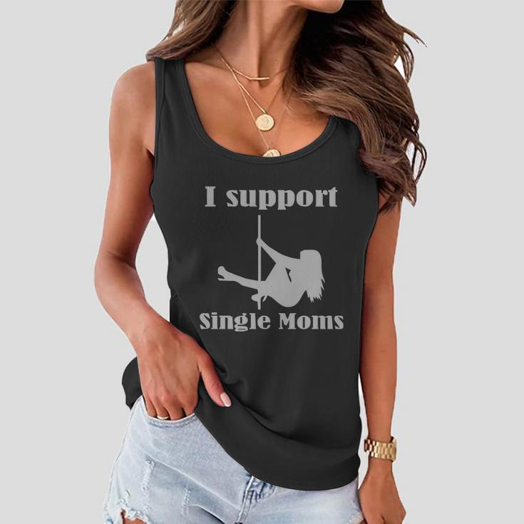 I Support Single Moms Stripper Pole Dancer Women Flowy Tank
