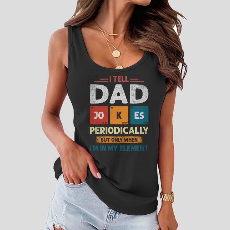 I Tell Dad Jokes Periodically Dad Jokes Shirt Fathers Day Shirt Women Flowy Tank