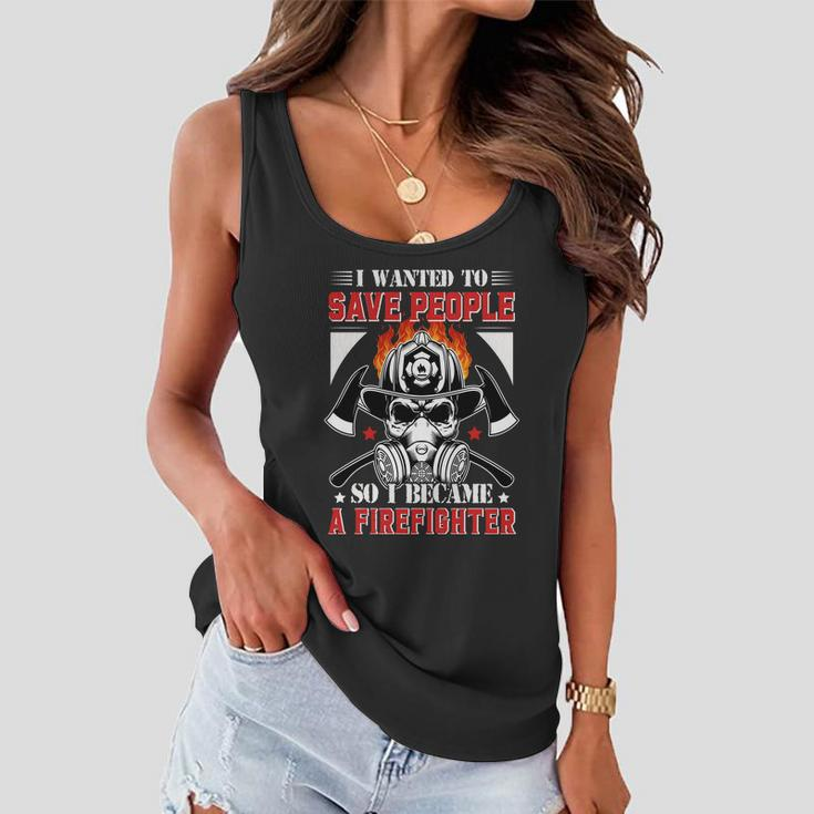I Wanted To Save People So I Becgame A Firefighter Women Flowy Tank