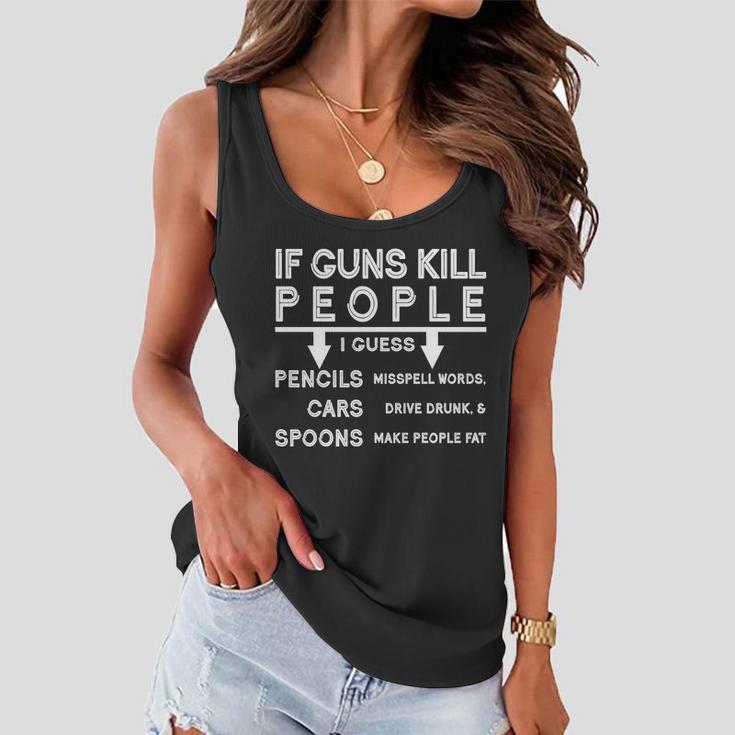 If Guns Kill People Funny 2Nd Amendment Gun Rights Tshirt Women Flowy Tank