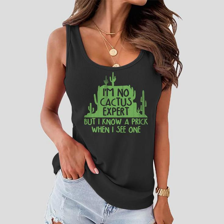 Im No Cactus Expert But I Know A Prick When I See One Women Flowy Tank