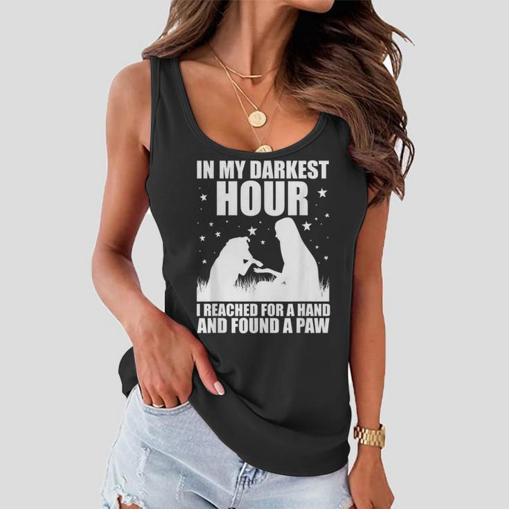 In My Darkest Hour I Reached For A Hand And Found A Paw Women Flowy Tank