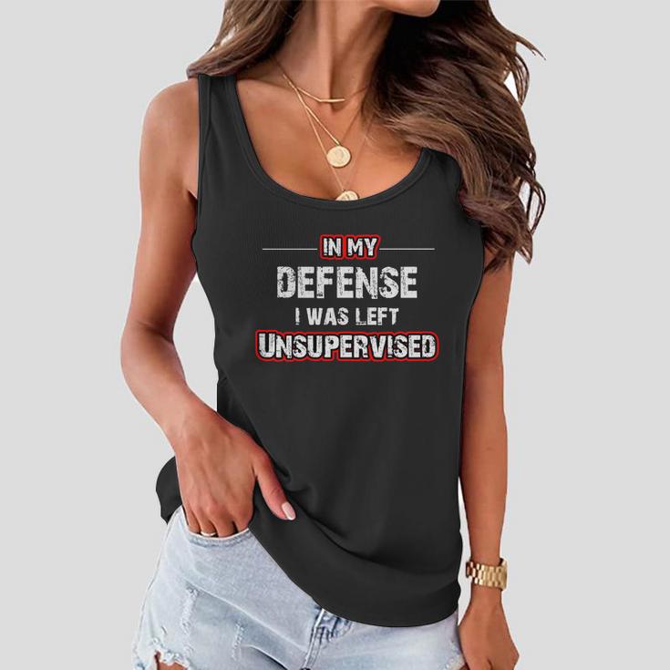 In My Defense I Was Left Unsupervised Gift Women Flowy Tank