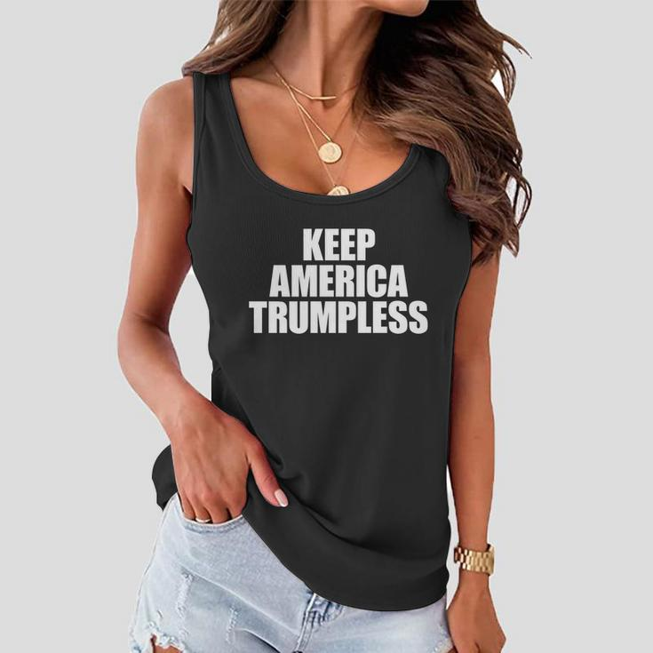 Keep America Trumpless Gift Keep America Trumpless Cool Gift Women Flowy Tank