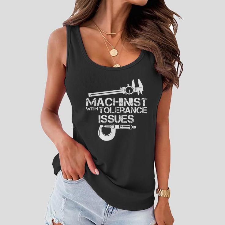 Machinist With Tolerance IssuesMachinist Funny Women Flowy Tank