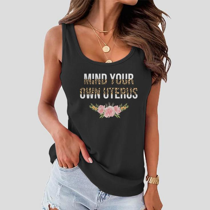 Mind Your Own Uterus Floral Leopard Feminist Pro Choice Great Gift Women Flowy Tank