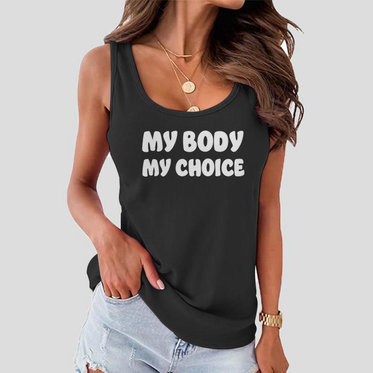 My Body My Choice Reproductive Rights Great Gift Women Flowy Tank