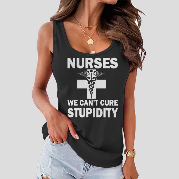 Nurses We Cant Cure Stupidity Tshirt Women Flowy Tank