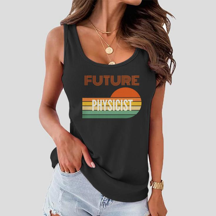 Physicist Funny Gift Future Physicist Gift Women Flowy Tank