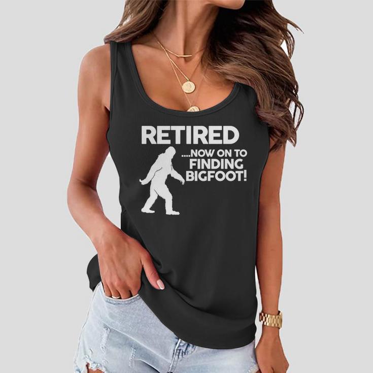 Retired Now On To Finding Bigfoot Tshirt Women Flowy Tank