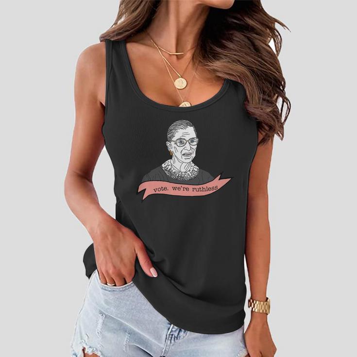 Ruth Bader Ginsburg Vote We Are Ruthless Feminist Women Flowy Tank