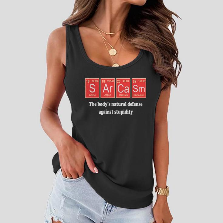 Sarcasm The Bodys Natural Defense Against Stupidity Women Flowy Tank