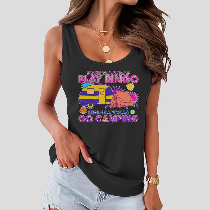 Some Grandmas Play Bingo Real Grandmas Go Camping Women Flowy Tank