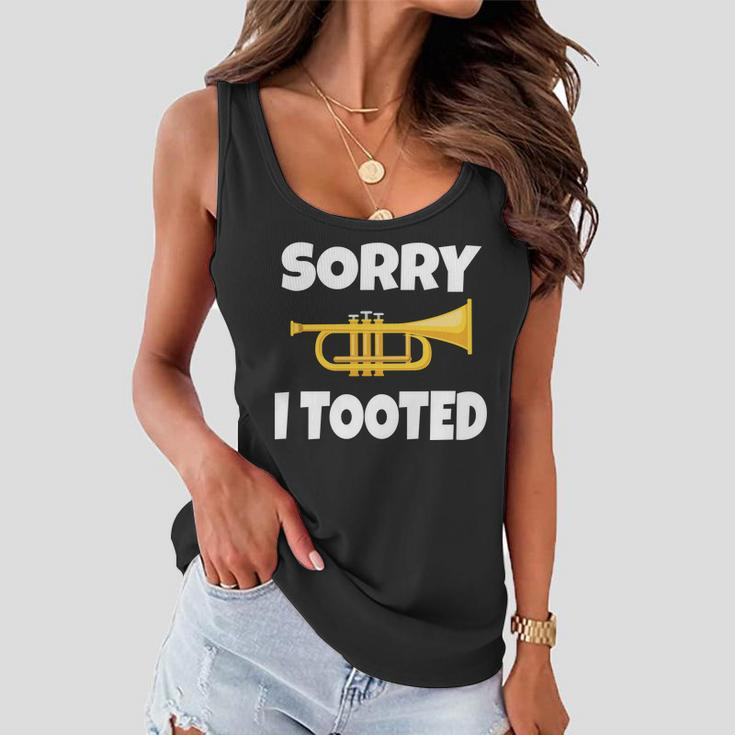 Sorry I Tooted Trumpet Tshirt Women Flowy Tank