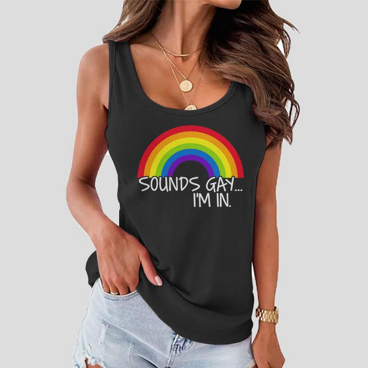 Sounds Gay Im In Funny Lgbt Tshirt Women Flowy Tank