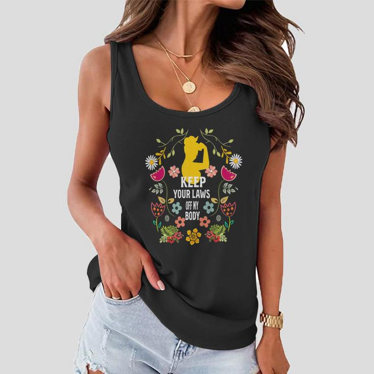 Strong Feminist Quotes Keep Your Laws Off My Body Feminist Women Flowy Tank